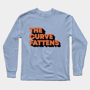 The Curve Fattens Long Sleeve T-Shirt